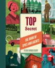 Image for Top Secret : The Book of Spies and Agents