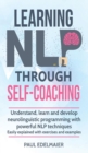 Image for Learning NLP Through Self-Coaching : Understand, learn and develop neurolinguistic programming with powerful NLP techniques - easily explained with exercises and examples