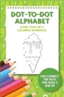 Image for Dot-To-Dot Alphabet - Learn Your ABC&#39;s Coloring Workbook