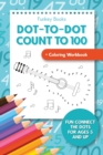 Image for Dot-To-Dot Count to 100 + Coloring Workbook