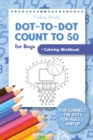 Image for Dot-To-Dot Count to 50 for Boys + Coloring Workbook