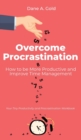 Image for Overcome Procrastination - How to be More Productive and Improve Time Management