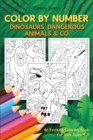 Image for Color by Number - Dinosaurs, Dangerous Animals &amp; Co.
