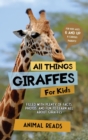 Image for All Things Giraffes For Kids : Filled With Plenty of Facts, Photos, and Fun to Learn all About Giraffes