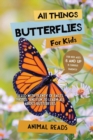 Image for All Things Butterflies For Kids : Filled With Plenty of Facts, Photos, and Fun to Learn all About Butterflies