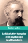 Image for La Revolution francaise et la psychologie des Revolutions