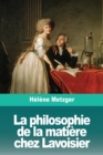 Image for La philosophie de la matiere chez Lavoisier