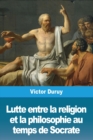 Image for Lutte entre la religion et la philosophie au temps de Socrate