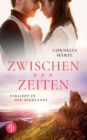 Image for Zwischen den Zeiten : Verliebt in den Highlands