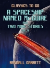 Image for Spaceship Named McGuire and two more Stories Vol IV