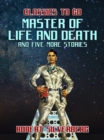 Image for Master of Life and Death and five more Stories