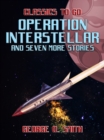 Image for Operation Interstellar and seven more Stories
