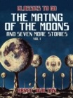 Image for Mating of the Moons and seven more Stories Vol I