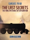 Image for Last Secrets The Final Mysteries of Exploration