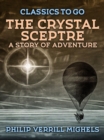 Image for Crystal Sceptre, A Story of Adventure