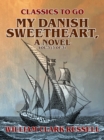 Image for My Danish Sweetheart, A Novel Vol.3 (of 3)
