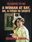 Image for Woman At Bay, Or, A Fiend in Skirts