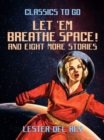 Image for Let &#39;Em Breathe Space! And eight more stories