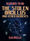 Image for Stolen Bacillus and Other Incidents