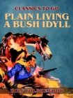 Image for Plain Living A Bush Idyll