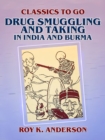 Image for Drug Smuggling and Taking in India and Burma