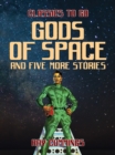Image for Gods of Space and five more stories