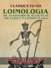 Image for Loimologia: Or, an Historical Account of the Plague in London in 1665