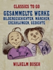Image for Gesammelte Werke - Bildergeschichten, Marchen, Erzahlungen, Gedichte