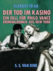 Image for Der Tod im Kasino: Ein Fall fur Philo Vance. Kriminalroman aus New York.