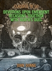 Image for Devotions Upon Emergent Occasions: Together with Death&#39;s Duel