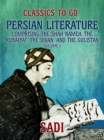 Image for Persian Literature, Volume 1, Comprising The Shah Nameh, The Rubaiyat, The Divan, and The Gulistan