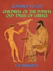 Image for Children of the Dawn: Old Tales of Greece