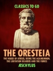 Image for Oresteia: The House of Atreus, Being the Agamemnon, the Libitation Bearers and the Furies