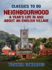Image for Neighbourhood: A Year&#39;s Life in and about an English Village