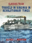 Image for Travels in Virginia in Revolutionary Times