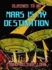 Image for Mars is My Destination