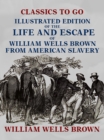 Image for Illustrated Edition of the Life and Escape of William Wells Brown from American Slavery