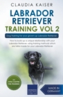 Image for Labrador Retriever Training Vol. 2 : Dog Training for your grown-up Labrador Retriever