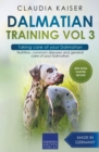 Image for Dalmatian Training Vol 3 - Taking care of your Dalmatian : Nutrition, common diseases and general care of your Dalmatian