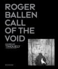 Image for Roger Ballen: Call Of The Void