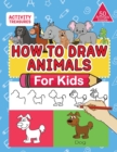 Image for How To Draw Animals For Kids : A Step-By-Step Drawing Book. Learn How To Draw 50 Animals Such As Dogs, Cats, Elephants And Many More!