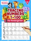 Image for Tracing Numbers 1-100 For Kindergarten : Number Practice Workbook To Learn The Numbers From 0 To 100 For Preschoolers &amp; Kindergarten Kids Ages 3-5!