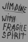 Image for Jim Dine - with fragile spirit