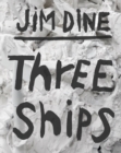 Image for Jim Dine: Three Ships
