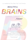 Image for Beautiful Brains change tomorrow... today : Honest conversations with change-makers leading heartful ventures to transform business and society