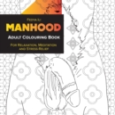 Image for Manhood Adult Coloring Book : for Relaxation, Meditation and Stress-Relief