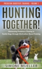 Image for Hunting Together: Harnessing Predatory Chasing in Family Dogs through Motivation-Based Training (Predation Substitute Training)