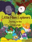 Image for Little Alien Explorers : Journey to the Congo jungle