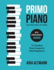 Image for Primo Piano. Easy Piano Music for Adults : 55 Timeless Piano Songs for Adult Beginners with Downloadable Audio