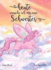 Image for Heute wunsche ich mir eine Schwester